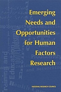 Emerging Needs and Opportunities for Human Factors Research (Paperback)