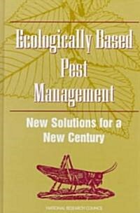 Ecologically Based Pest Management: New Solutions for a New Century (Hardcover)