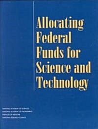 The Allocating Federal Funds for Science and Technology (Paperback)