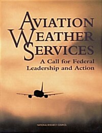 Aviation Weather Services: A Call for Federal Leadership and Action (Paperback)