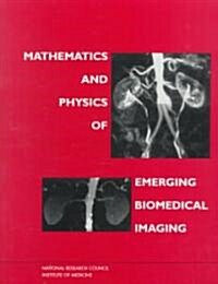 Mathematics and Physics of Emerging Biomedical Imaging (Paperback)