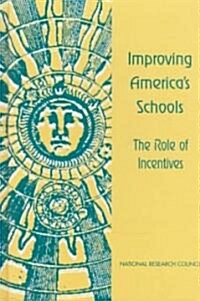 Improving Americas Schools:: The Role of Incentives (Hardcover)