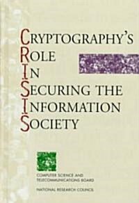 Cryptographys Role in Securing the Information Society (Hardcover)