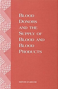 Blood Donors and the Supply of Blood and Blood Products (Paperback)