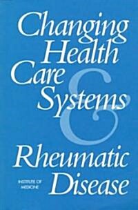 Changing Health Care Systems and Rheumatic Disease (Paperback)