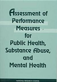 Assessment of Performance Measures for Public Health, Substance Abuse, & Mental Health (Paperback)