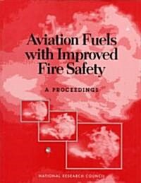 Aviation Fuels With Improved Fire Safety (Paperback)