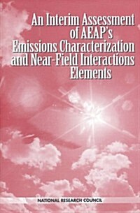 An Interim Assessment of the Aeaps Emissions Characterization and Near-Field Interactions Elements (Paperback)