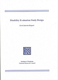 Disability Evaluation Study Design: First Interim Report (Paperback)