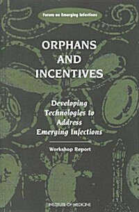Orphans and Incentives: Developing Technology to Address Emerging Infections (Paperback)