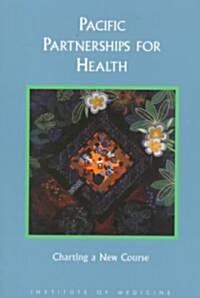 Pacific Partnerships for Health: Charting a Course for the 21st Century (Paperback)
