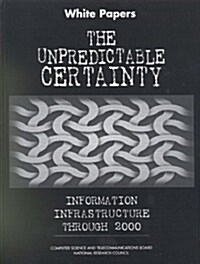 White Papers the Unpredictable Certainty Information Infrastructure Through 2000 (Paperback)