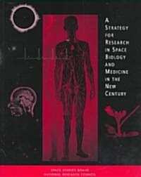 A Strategy for Research in Space Biology and Medicine in the New Century (Paperback)