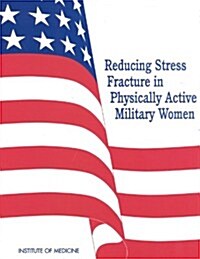 Reducing Stress Fracture in Physically Active Military Women (Paperback)