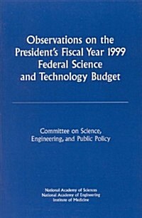 Observations on the Presidents Fiscal Year 1999 Federal Science and Technology Budget (Paperback)