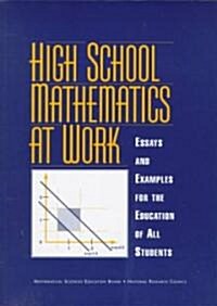 High School Mathematics at Work: Essays and Examples for the Education of All Students (Paperback)