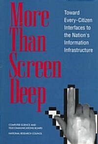 More Than Screen Deep: Toward Every-Citizen Interfaces to the Nations Information Infrastructure (Paperback)