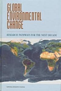Global Environmental Change: Research Pathways for the Next Decade (Hardcover)
