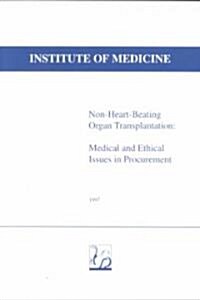 Non-Heart-Beating Organ Transplantation: Medical and Ethical Issues in Procurement (Paperback)