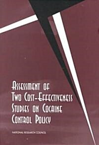 Assessment of Two Cost-Effectiveness Studies on Cocaine Control Policy (Paperback)