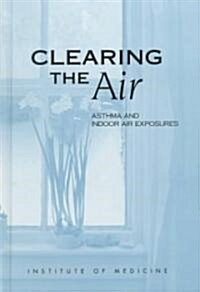 Clearing the Air: Asthma and Indoor Air Exposures (Hardcover)