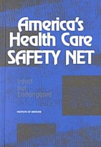 Americas Health Care Safety Net: Intact But Endangered (Hardcover)