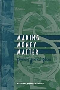 Making Money Matter: Financing Americas Schools (Hardcover)