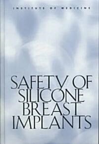 Safety of Silicone Breast Implants (Hardcover)