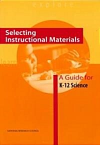 Selecting Instructional Materials: A Guide for K-12 Science (Paperback)