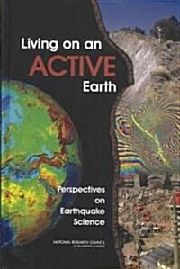 Living on an Active Earth: Perspectives on Earthquake Science (Hardcover)