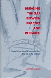 Bridging the Gap Between Practice and Research: Forging Partnerships with Community-Based Drug and Alcohol Treatment (Hardcover)