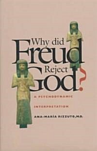 Why Did Freud Reject God?: A Psychodynamic Interpretation (Hardcover)