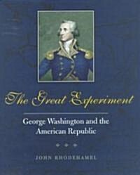 The Great Experiment: George Washington and the American Republic (Hardcover)