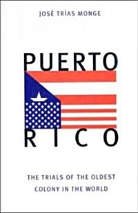 Puerto Rico: The Trials of the Oldest Colony in the World (Paperback, Revised)