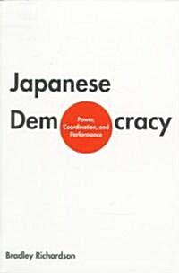 Japanese Democracy: Power, Coordination, and Performance (Paperback)