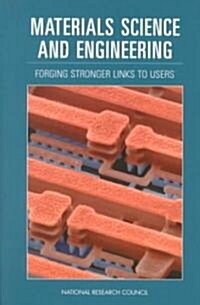 Materials Science and Engineering: Forging Stronger Links to Users (Paperback)