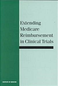 Extending Medicare Reimbursement in Clinical Trials (Paperback)