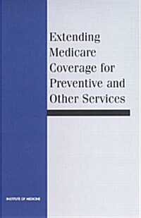 Extending Medicare Coverage for Preventive and Other Services (Paperback)