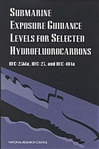 Submarine Exposure Guidance Levels for Selected Hydrofluorocarbons (Paperback)