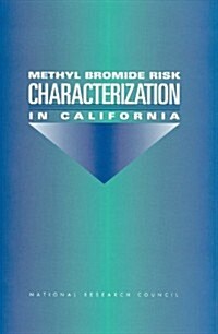 Methyl Bromide Risk Characterization in California (Paperback)