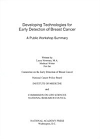 Developing Technologies for Early Detection of Breast Cancer: A Public Workshop Summary (Paperback)