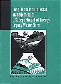 Long-term Institutional Management of U.s. Department of Energy Legacy Waste Sites (Paperback)