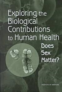 Exploring the Biological Contributions to Human Health: Does Sex Matter? (Hardcover)