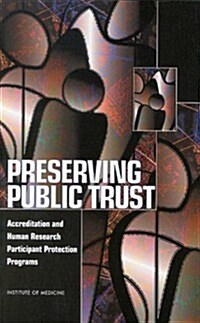 Preserving Public Trust: Accreditation and Human Research Participant Protection Programs (Paperback)
