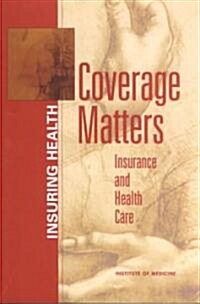 Coverage Matters: Insurance and Health Care (Paperback)