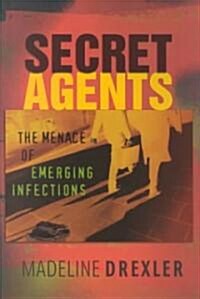 Secret Agents: The Menace of Emerging Infections (Hardcover)