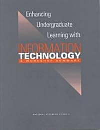 Enhancing Undergraduate Learning with Information Technology: A Workshop Summary (Paperback)