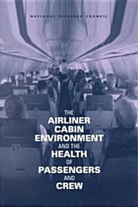 Airliner Cabin Environment and the Health of Passengers and Crew (Paperback)