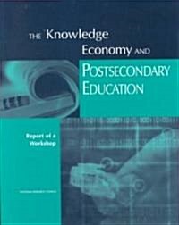 The Knowledge Economy and Postsecondary Education: Report of a Workshop (Paperback)