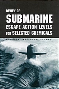 Review of Submarine Escape Action Levels for Selected Chemicals (Paperback)